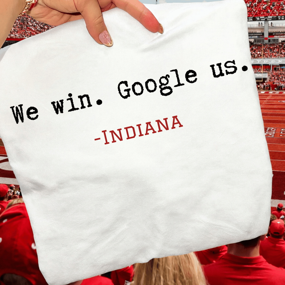 We Win. Google Us. – Indiana Tee